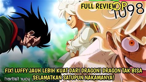 FULL REVIEW OP 1098 FIX LUFFY LEBIH KUAT DARI DRAGON DRAGON BAHKAN