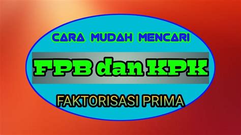 Faktorisasi Prima Dan Cara Mencari FPB Dan KPK Prime Factorization And