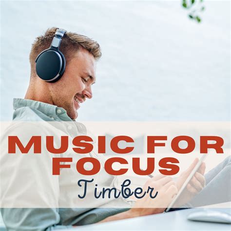 Music For Focus Album By Timber Spotify