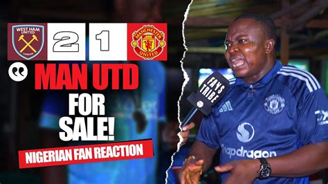 West Ham 2 1 Manchester United Henry Nigerian Fans Reaction