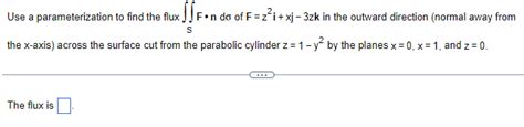 Solved Use a parameterization to find the flux SFndσ of Chegg