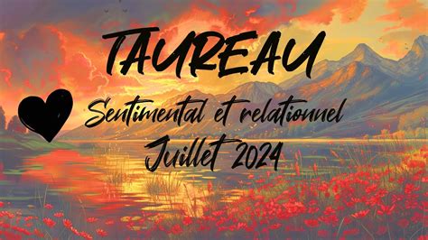 Taureau Sentimental Juillet Youtube