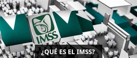 Qu Es El Imss Y Cu Les Son Los Servicios Que Ofrece