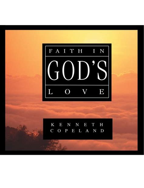 Developing Faith In Gods Love Part 1 Kenneth Copeland Ministries