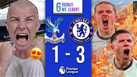 6 Things We Learnt From CRYSTAL PALACE 1 3 CHELSEA YouTube