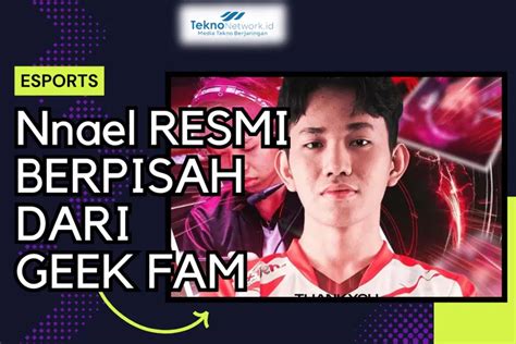 Biodata Profil Nnael Resmi Berpisah Dari Geek Fam Otw Balik Ke Onic