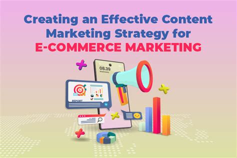 Creating An Effective Content Marketing Strategy For E Commerce