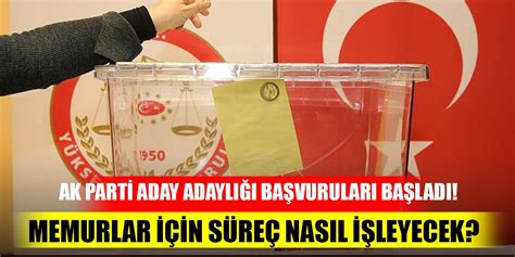 AK Parti aday adaylığı başvuruları başladı Memurlar için süreç nasıl