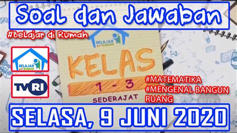 SOAL DAN JAWABAN TVRI SELASA 9 JUNI 2020 KELAS 1 2 3 SD