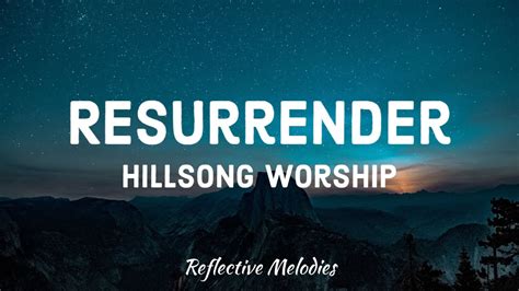 Hillsong Worship Resurrender Lyrics YouTube