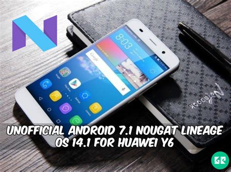 Unofficial Android 7 1 Nougat Lineage OS 14 1 For Huawei Y6