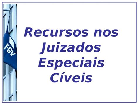 Ppt Recursos Nos Juizados Especiais C Veis Objetivo Ampliar O