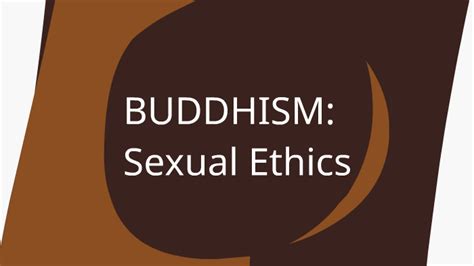 Buddhism Sexual Ethics By Tess Hanrahan Shirley On Prezi