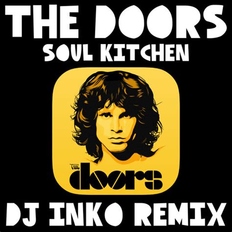 Stream The Doors - Soul Kitchen (Dj Inko Remix) [Free D/L] by Bunny Mambo | Listen online for ...