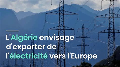 Apr S Le Gaz Et Le P Trole L Alg Rie Envisage D Exporter De L