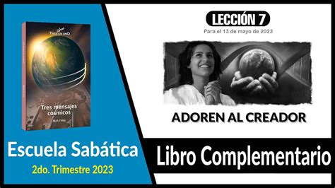 LIBRO COMPLEMENTARIO LECCIÓN 7 ADOREN AL CREADOR ESCUELA SABÁTICA