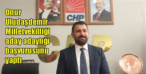 Onur Uluda Demir Chpden Milletvekilli I Aday Adayl Ba Vurusunu Yapt