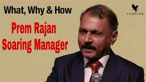 WHAT WHY HOW PREM RAJAN SOARING MANAGER AT FOREVER LIVING