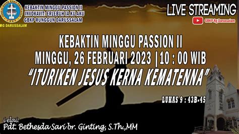 KEBAKTIN MINGGU PASSION II GBKP Rg DARUSSALAM Minggu 26 Februari