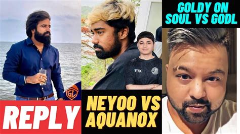 Neyoo Reply Why Angry Aquanox Ghatak Reply Watchparty Goldy On Soul