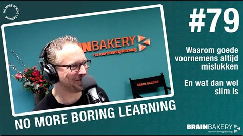 No More Boring Learning Podcast Waarom Goede Voornemens Altijd