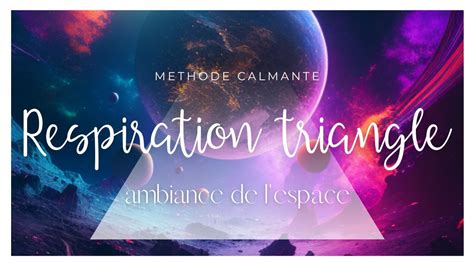 RESPIRATION TRIANGLE APAISANTE 5 MIN METHODE CALMANTE AMBIANCE DE