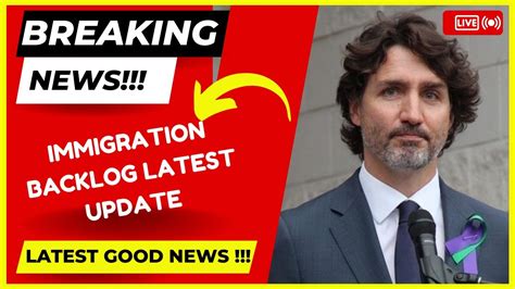 Breaking Good News Canada Immigration Backlog Latest Update Ircc News