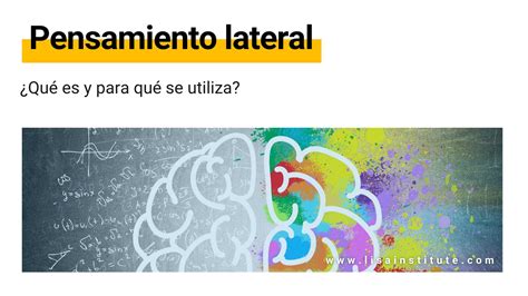 Descubre Qué Es El Pensamiento Lateral Y Para Qué Sirve Lisa Institute