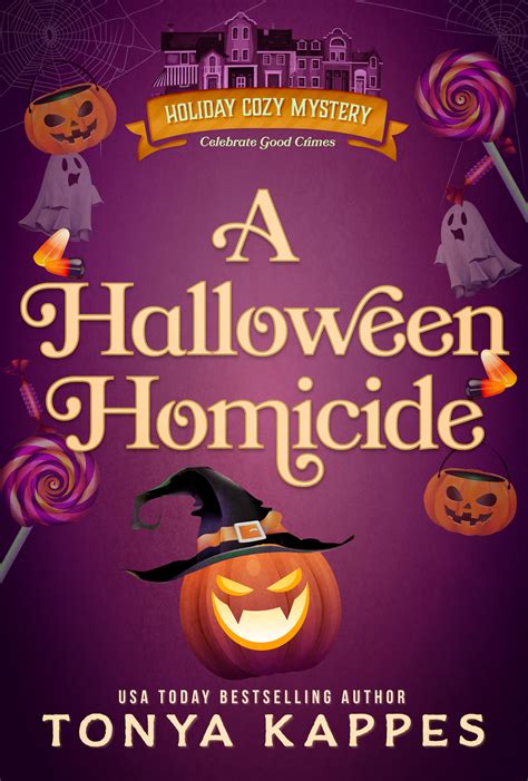 A Halloween Homicide Holiday Cozy Mystery 3 By Tonya Kappes Goodreads