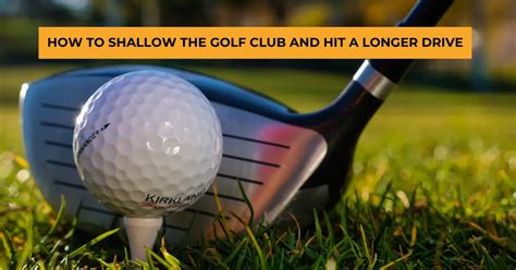 shallow  golf club  hit longer drives