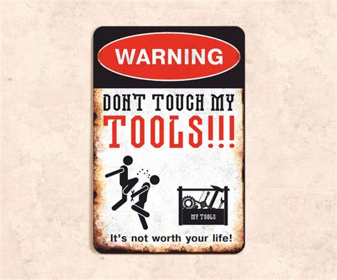 Табличка Warning Dont Touch My Tools