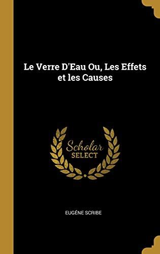 Le Verre D Eau Ou Les Effets Et Les Causes French Edition Scribe