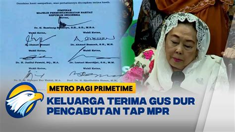 Keluarga Gus Dur Menerima Pencabutan Tap Mpr Soal Gus Dur Metro Pagi