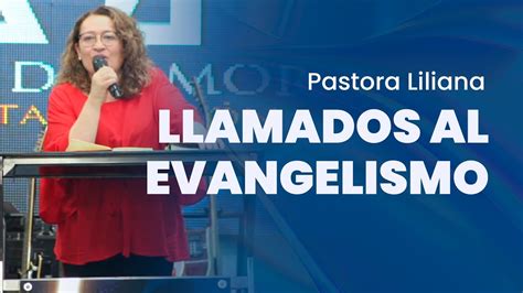 Llamados al evangelismo Pastora Liliana Leguizamón YouTube