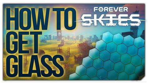 Forever Skies Where To Find Glass For Beginners Youtube