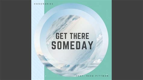 Get There Someday Feat Reed Pittman Youtube