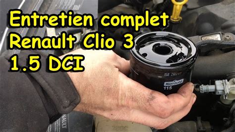 COMMENT FAIRE LA VIDANGE ET LES 4 FILTRES SUR RENAULT CLIO 3 1 5 DCI