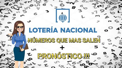 N Meros Que M S Salen En La Loteria Nacional Pron Stico Semana