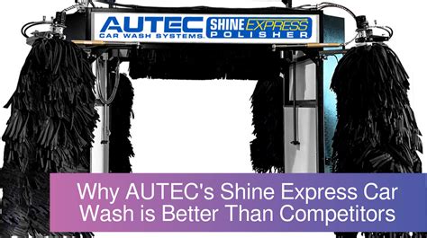 Learn How AUTEC S Shine Express Car Wash Stands Out By