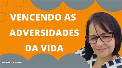 Vencendo As Adversidades Da Vida Youtube