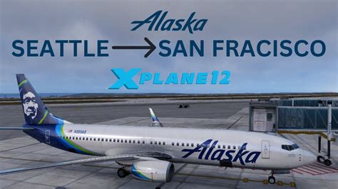 X Plane 12 04b2 Seattle San Francisco Zibo 737 800 V3 55 EA3 8