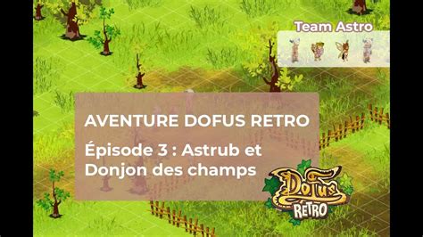 Dofus Retro Aventure Team Astro Episode 3 Astrub Et Donjon Des