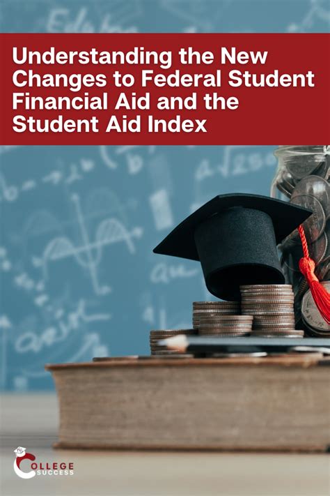 Understanding the New Changes to Federal Student Aid and the Student ...