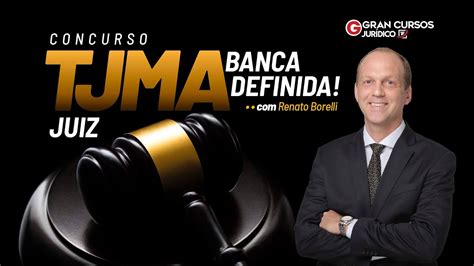 Concurso TJ MA Juiz Banca Definida Renato Borelli E Valcir