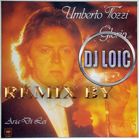 Umberto Tozzi Gloria Remix Umberto Tozzi DJ LOIC DJ LOIC