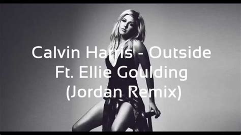 Calvin Harris Outside Ft Ellie Goulding Jordan Remix Youtube