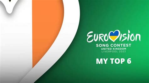 🇮🇪 Eurosong 2023 Ireland My Top 6 Youtube