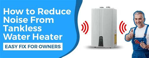 How To Reduce Noise From Tankless Water Heater Fixed