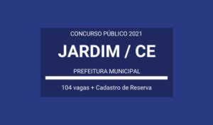 Aberto Concurso da Prefeitura de Jardim CE 2021 são 104 vagas e