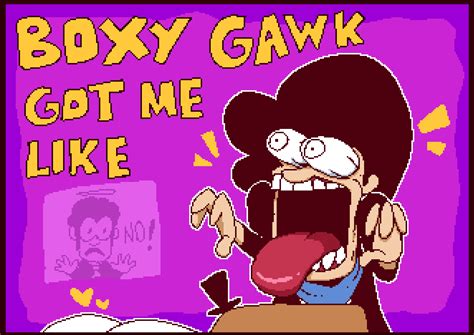 BOXY GAWK GAWK 3000 by AfroChan332 on Newgrounds